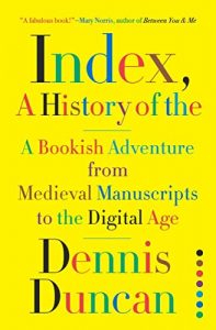 Cover of the book Index, A History of the by Dennis Duncan